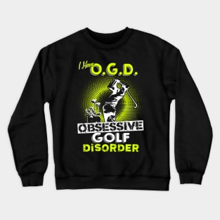 Obsessive Golf Disorder Crewneck Sweatshirt